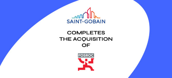 Saint-Gobain completes the acquisition of FOSROC